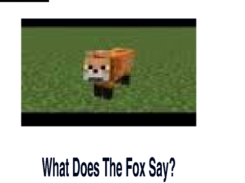 What Does The Fox Say Minecraft style 正在Sc