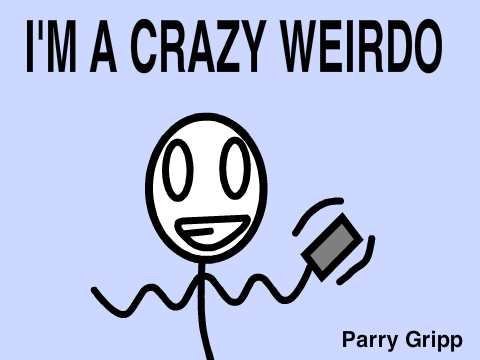 I'm A Crazy Weirdo - Parry Gripp remix-2