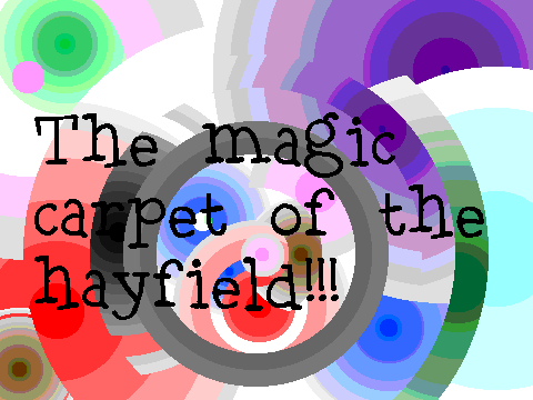 the magic carpet of the hayfield