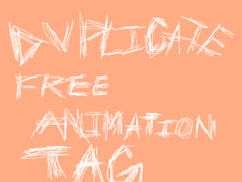 The Duplicate-Free Animation Tag! 正在Scratc